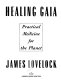 Healing Gaia : practical medicine for the planet /