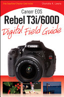 Canon EOS Rebel T3i/600D : digital field guide /