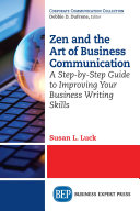 Zen and the art of business communication : a step-by-step guide to improving your business writing skills /