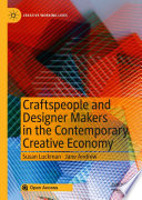 Craftspeople and designer makers in the contemporary creative economy /