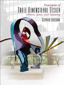 Principles of three-dimensional design : objects, space, and meaning /