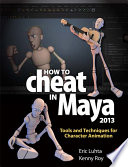 How to cheat in Maya : tools and techniques for character animation /