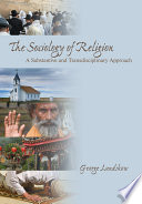The sociology of religion : a substantive and transdisciplinary approach /