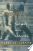 The imperative of health : public health and the regulated body /