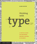 Thinking with type : a critical guide for designers, writers & editors /
