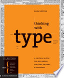 Thinking with type : a critical guide for designers, writers, editors, & students /