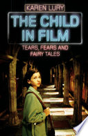 The child in film : tears, fears and fairy tales /
