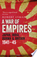 A war of empires : Japan, India, Burma & Britain 1941-45 /