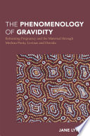The phenomenology of gravidity : reframing pregnancy and the maternal through Merleau-Ponty, Levinas and Derrida /