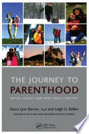 The journey to parenthood : myths, reality and what really matters /