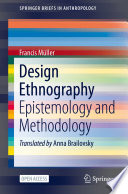 Design ethnography : epistemology and methodology /