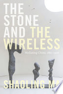 The stone and the wireless : mediating China, 1861-1906 /