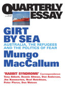 Girt by sea : Australia, the refugees and the politics of fear /