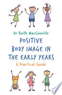Positive body image in the early years : a practical guide /