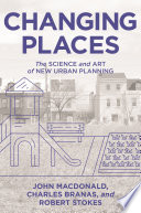Changing places : the science and art of new urban planning /