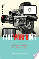 Cineworlding : scenes of cinematic research-creation /