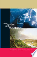 The garden in the machine : a field guide to independent films about place /