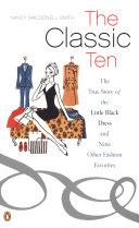 The classic ten : the true story of the little black dress and nine other fashion favorites /