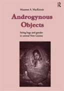 Androgynous objects : string bags and gender in central New Guinea /