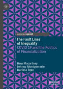 The fault lines of inequality : COVID 19 and the politics of financialization /