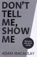 Don't tell me, show me : directors talk about acting /