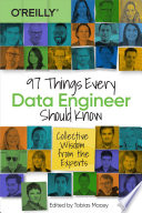 97 Things Every Data Engineer Should Know : collective wisdom from the experts /