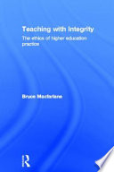 Teaching with integrity : the ethics of higher education practice /