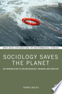 Sociology saves the planet : an introduction to socioecological thinking and practice /