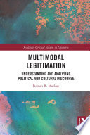 Multimodal legitimation : understanding and analysing political and cultural discourse /