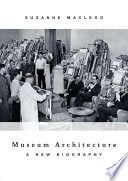 Museum architecture : a new biography /
