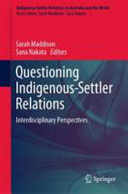 Questioning Indigenous-Settler Relations : Interdisciplinary Perspectives /