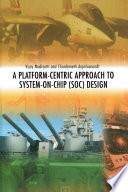 A platform-centric approach to system-on-chip (SoC) design /