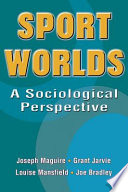 Sport worlds : a sociological perspective /
