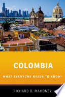 Colombia : what everyone needs to know /