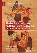 The deliberative system and inter-connected media in times of uncertainty /