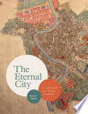 The Eternal City : A History of Rome in Maps /