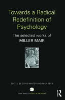 Towards a radical redefinition of psychology : the selected works of Miller Mair /