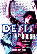 Desis in the house : Indian American youth culture in New York City /