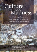 Culture and madness : a training resource, film and commentary for mental health professionals /