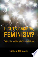 Lights, Camera, Feminism? : Celebrities and Anti-Trafficking Politics.