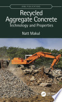 Recycled Aggregate Concrete : Technology and Properties /