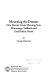 Mourning the dreams : how parents create meaning from miscarriage, stillbirth and early infant death /