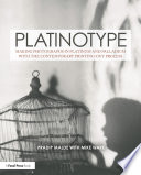Platinotype : making photographs in platinum and palladium with the contemporary printing-out process /