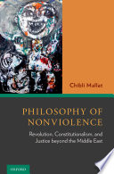 Philosophy of nonviolence : revolution, constitutionalism, and justice beyond the Middle East /