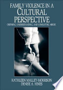 Family violence in a cultural perspective : defining, understanding, and combating abuse /