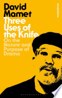 Three uses of the knife : on the nature and purpose of drama /