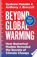 Beyond global warming : how numerical models revealed the secrets of climate change /