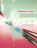 Thinking to thesis : a guide to graduate success at all levels /