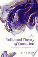 The volitional theory of causation : from Berkeley to the twentieth century /