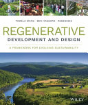 Regenerative development and design : a framework for evolving sustainability /